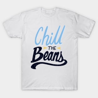 Chill the Beans T-Shirt